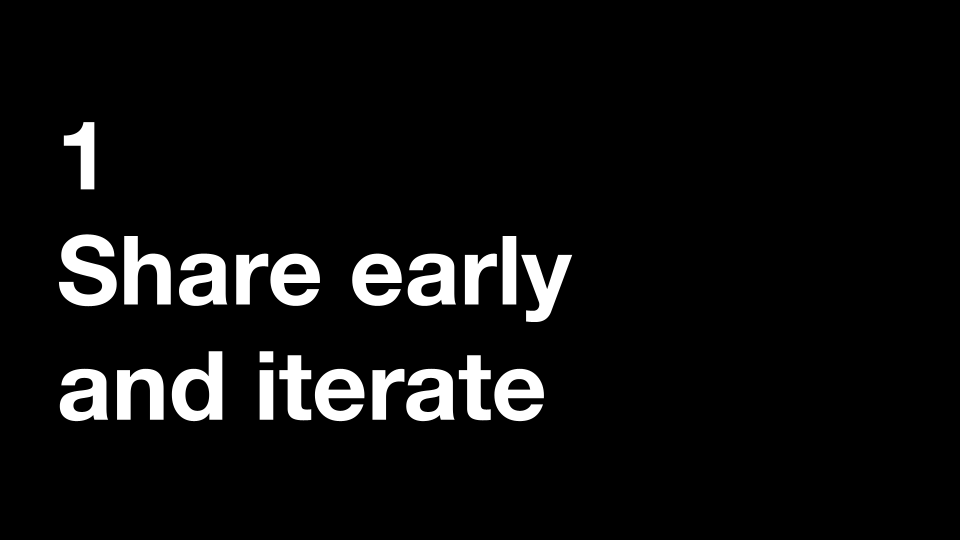 1 Share early and iterate