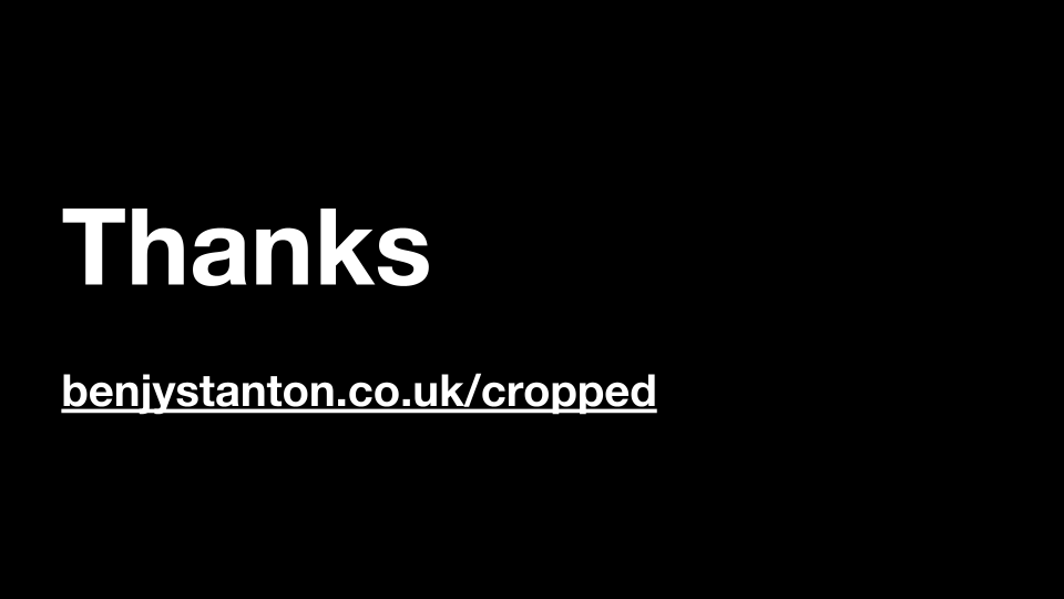 Thanks benjystanton.co.uk/cropped